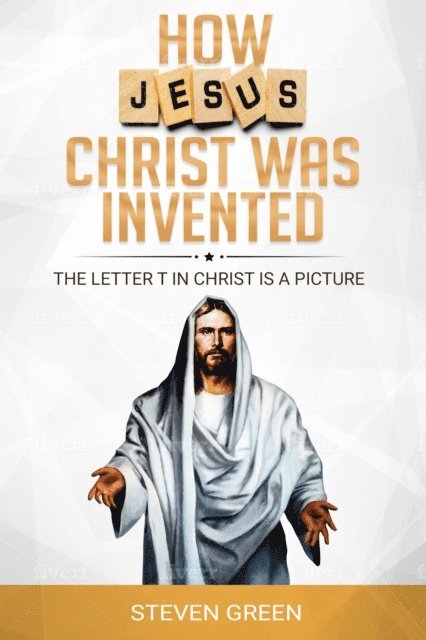 Steven Green - How Jesus Christ was Invented, E-bok