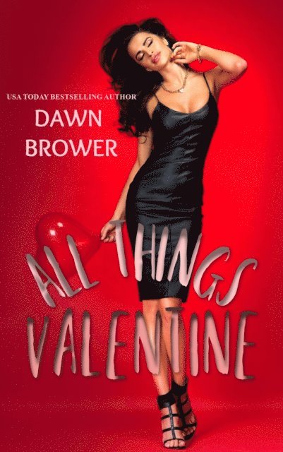 Dawn Brower - All Things Valentine (Kismet Bay Book 3), E-bok