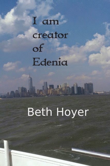 Beth Hoyer - I Am Creator of Edenia, E-bok