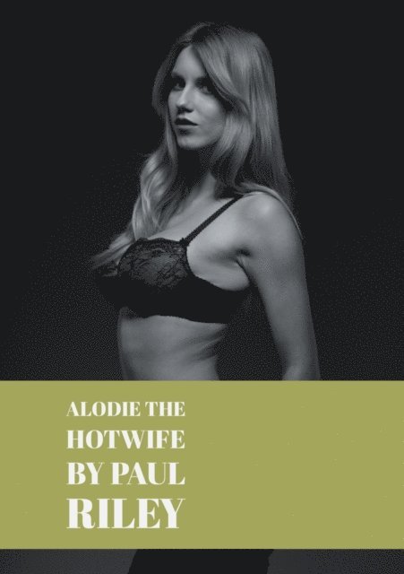 Paul Riley - Alodie the Hotwife, E-bok