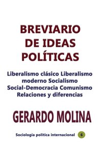 Breviario de ideas politicas Liberalismo clasico Liberalismo moderno Socialismo Social-Democracia Comunismo Relaciones y diferencias