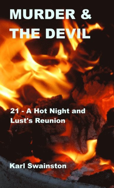 Karl Swainston - Murder & the Devil - 21: A Hot Night and Lust's Reunion, E-bok