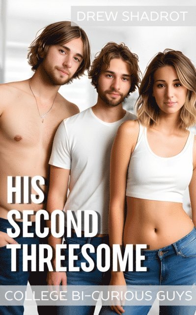 Drew Shadrot - His Second Threesome, E-bok