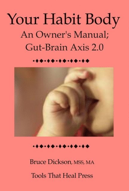 Bruce Dickson - Your Habit Body; An Owner's Manual; Gut-brain Axis 2.0, E-bok