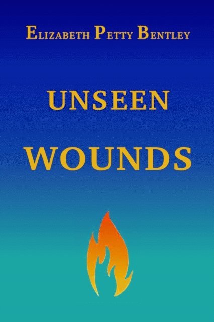 Elizabeth Petty Bentley - Unseen Wounds, E-bok