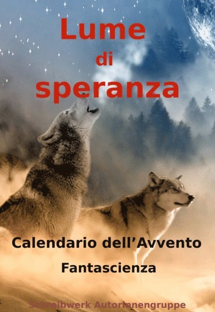 Schreibwerk AutorInnengruppe - Lume di speranza: Calendario dell'Avvento, E-bok