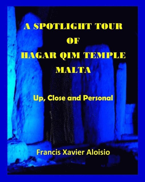 Francis Xavier Aloisio - Spotlight Tour of Hagar Qim-Malta: Up, Close and Personal, E-bok