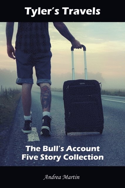Andrea Martin - Tyler's Travels: The Bull's Account Five Story Collection, E-bok