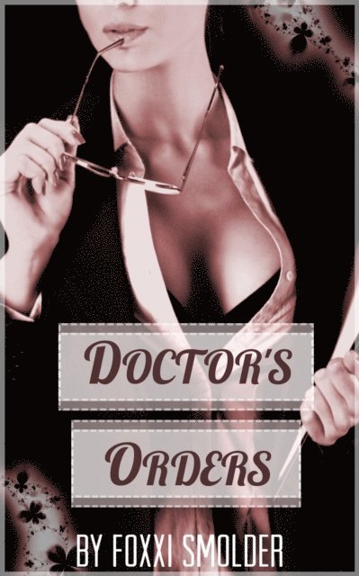 Foxxi Smolder - Doctor's Orders, E-bok