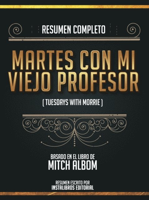 Instalibros Editorial - Resumen Completo: Martes Con Mi Viejo Profesor (Tuesdays With Morrie) - Basado En El Libro De Mitch Albom, E-bok