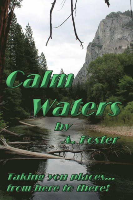A. Foster - Calm Waters! Taking You Places From Here to There!, E-bok. Tillgänglighet: Lägg i varukorg