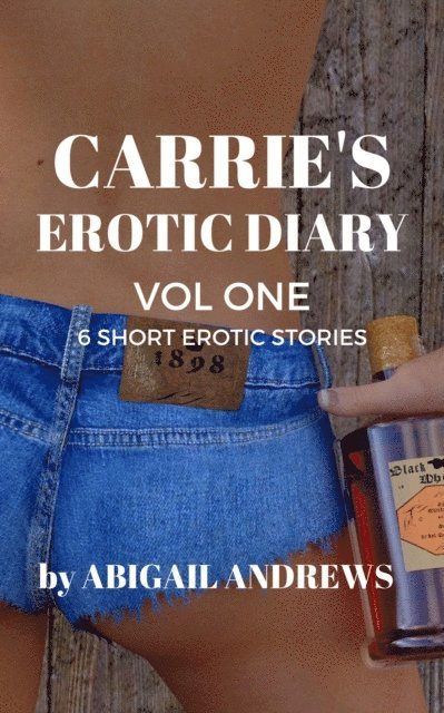 Abigail Andrews - Carrie's Erotic Diary Vol One 6 Short Erotic Stories, E-bok. Tillgänglighet: Lägg i varukorg