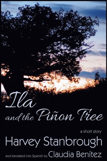 Harvey Stanbrough - Ila and the Pinon Tree, E-bok