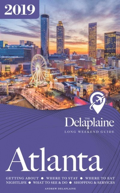 Andrew Delaplaine - Atlanta: The Delaplaine 2019 Long Weekend Guide, E-bok. Tillgänglighet: Lägg i varukorg