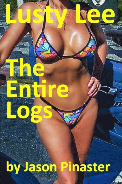 Jason Pinaster, Sallyann Cole - Lusty Lee: The Entire Logs: From Prequel to Confronting, Häftad