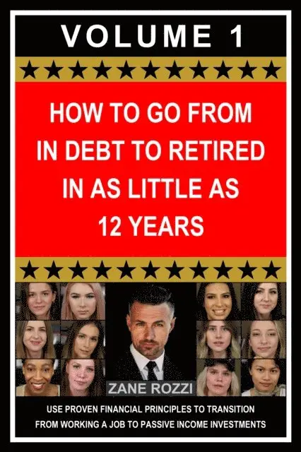 Zane Rozzi - How to Go From in Debt to Retired in as Little as 12 Years: Everything You Need to Know - Easy Fast Results - It Works; and It Will Work for You, E-bok. Tillgänglighet: Lägg i varukorg