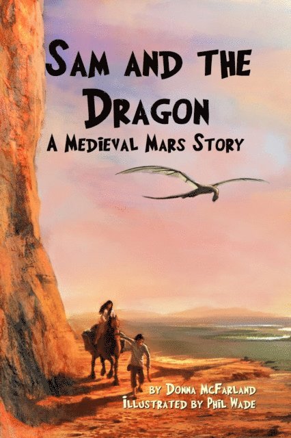 Donna McFarland - Sam and the Dragon: A Medieval Mars Story, E-bok