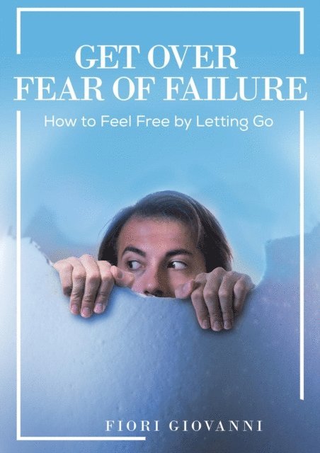 Fiori Giovanni - Get Over Fear of Failure, E-bok. Tillgänglighet: Lägg i varukorg