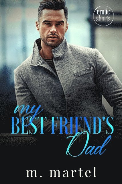 Matilda Martel - My Best Friend's Dad, E-bok