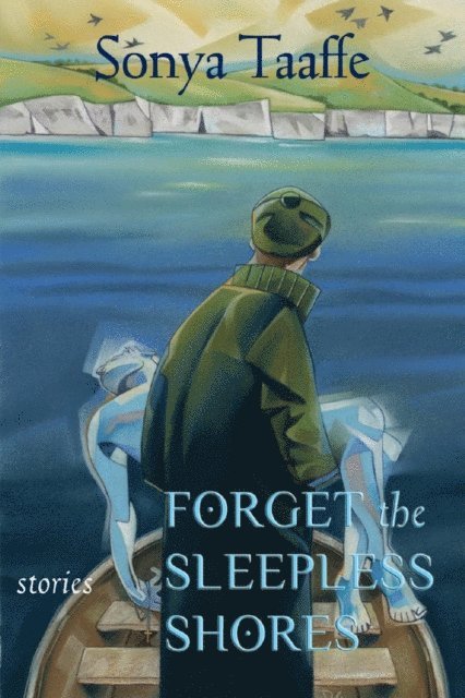 Sonya Taaffe - Forget the Sleepless Shores: Stories, E-bok