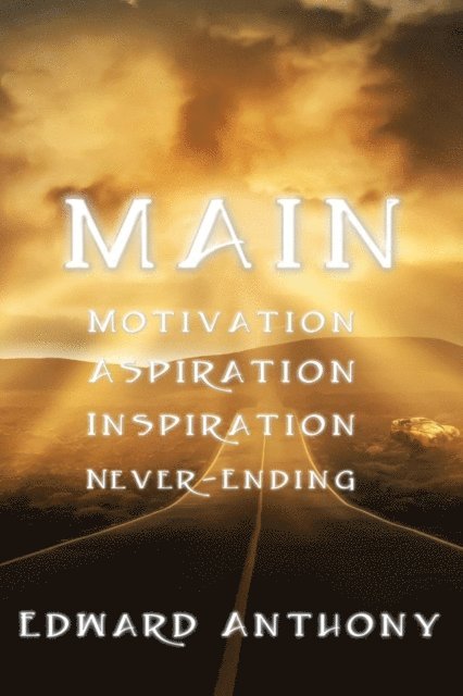 Edward Anthony - MAIN: Motivation, Aspiration, Inspiration, Never-Ending, E-bok. Tillgänglighet: Lägg i varukorg