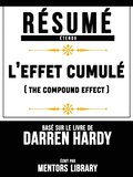 Resume Etendu: L'effet Cumule (The Compound Effect) - Base Sur Le Livre De Darren Hardy