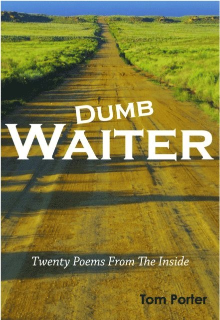 Thomas Porter - Dumb Waiter: 20 Poems from the Inside, E-bok