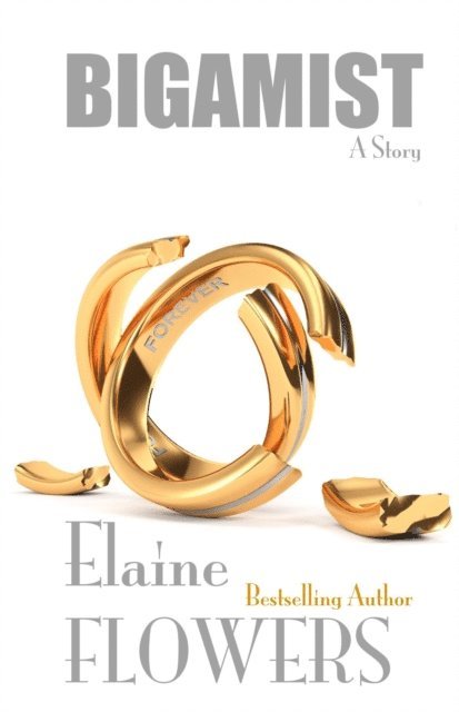 Elaine Flowers - Bigamist: A Story, E-bok