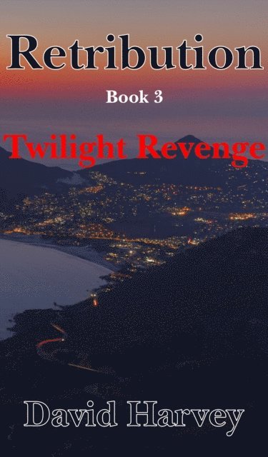 Dave Harvey - Retribution Book 3: Twilight Revenge, E-bok