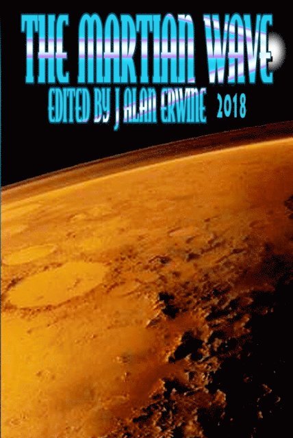 J Alan Erwine - Martian Wave: 2018, E-bok