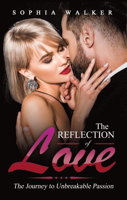 Sophia Walker - Reflection of Love : Unbreakable Passion (Roadmap To Love Series, Book 1), E-bok. Tillgänglighet: Lägg i varukorg