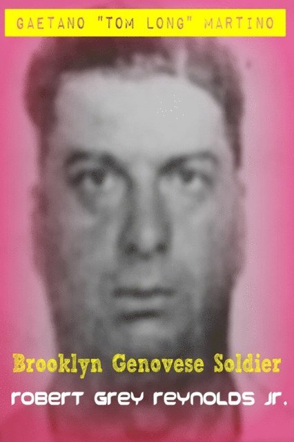 Jr Robert Grey Reynolds - Gaetano &quote;Tom Long&quote; Martino Brooklyn Genovese Soldier, E-bok. Tillgänglighet: Lägg i varukorg