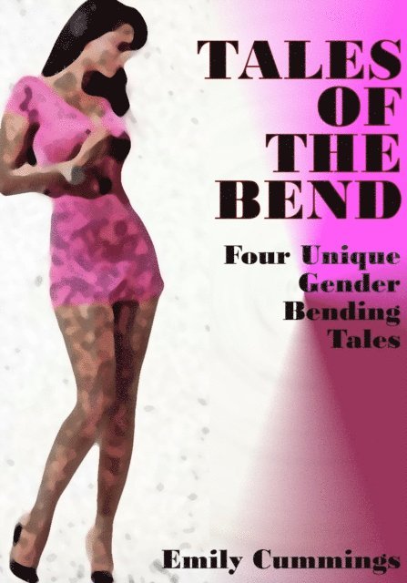 Emily Cummings - Tales of the Bend: Four Unique Gender Bender Tales, E-bok. Tillgänglighet: Lägg i varukorg