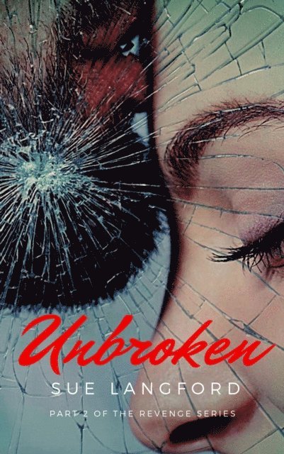 Sue Langford - Unbroken: Book 2 of The Revenge Series, E-bok