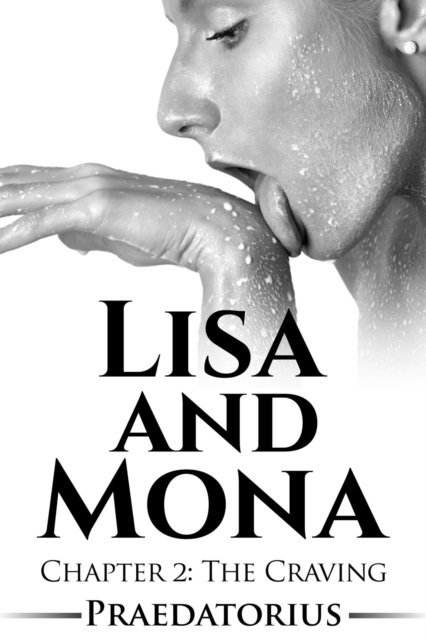 Praedatorius - Lisa and Mona (A Breast Expansion Story) Chapter 2: The Craving, E-bok. Tillgänglighet: Lägg i varukorg