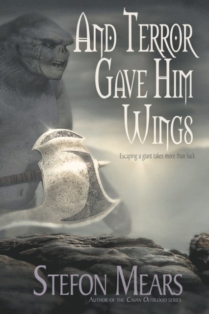 Stefon Mears - And Terror Gave Him Wings, E-bok