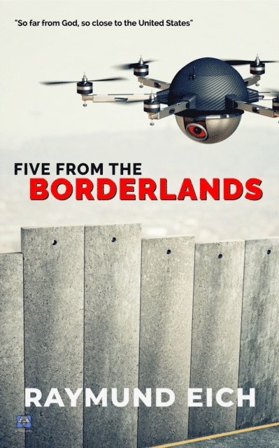Raymund Eich - Five From the Borderlands, E-bok