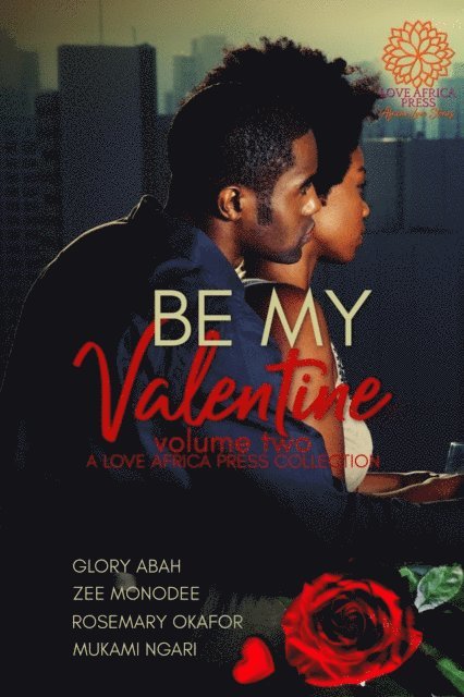 Mukami Ngari, Rosemary Okafor, Zee Monodee, Glory Abah - Be My Valentine (Volume Two), E-bok