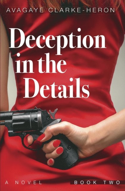 Avagaye Clarke-Heron - Deception in the Details, E-bok
