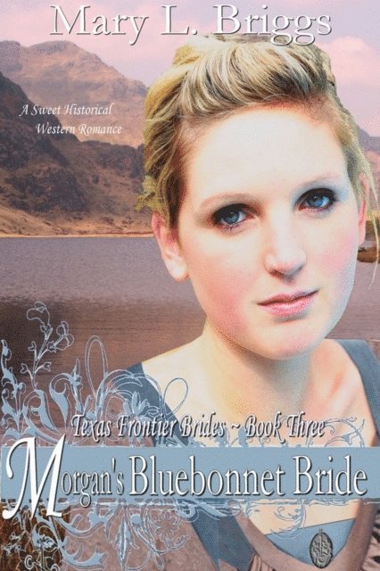 Mary L. Briggs - Morgan's Bluebonnet Bride (Texas Frontier Brides Book 3), E-bok. Tillgänglighet: Lägg i varukorg