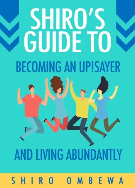 Shiro Ombewa - Shiro's Guide to Becoming an Up!Sayer and Living Abundantly, E-bok. Tillgänglighet: Lägg i varukorg