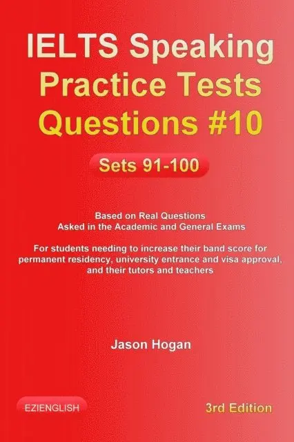 Jason Hogan - IELTS Speaking Practice Tests Questions #10. Sets 91-100. Based on Real Questions asked in the Academic and General Exams, E-bok. Tillgänglighet: Lägg i varukorg
