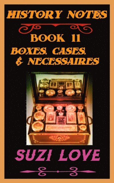 Suzi Love - Boxes, Cases, and Necessaires. History Notes Book 11, E-bok