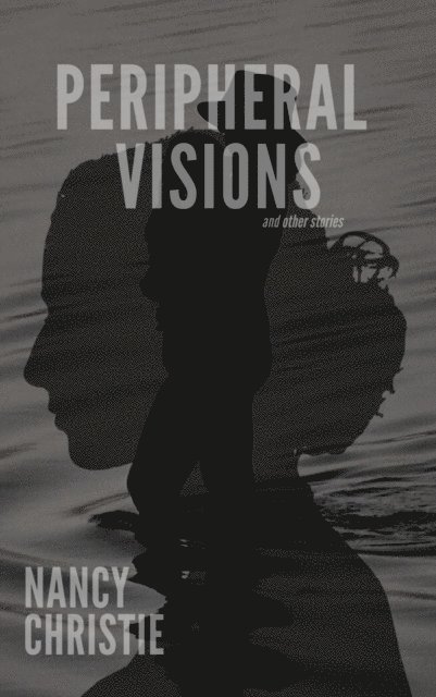 Nancy Christie - Peripheral Visions and Other Stories, E-bok