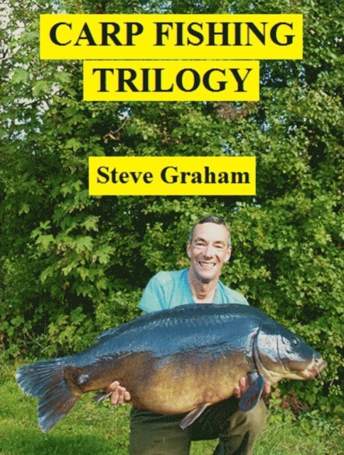 Steve Graham - Carp Fishing Trilogy, E-bok