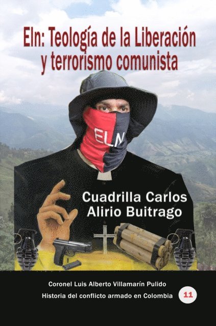 Luis Alberto Villamarin Pulido - Eln: Teologia de la Liberacion y terrorismo comunista Cuadrilla Carlos Alirio Buitrago, E-bok