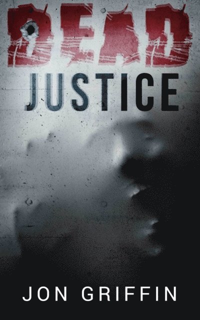 Jon Griffin - Dead Justice, E-bok