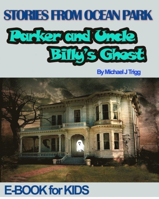 Michael Trigg - Parker and Uncle Billy's Ghost, E-bok