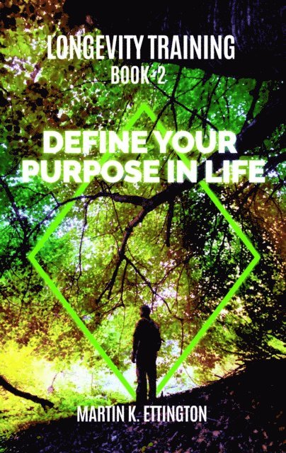 Martin Ettington - Longevity Training-Book2 -Define Your Purpose in Life, E-bok