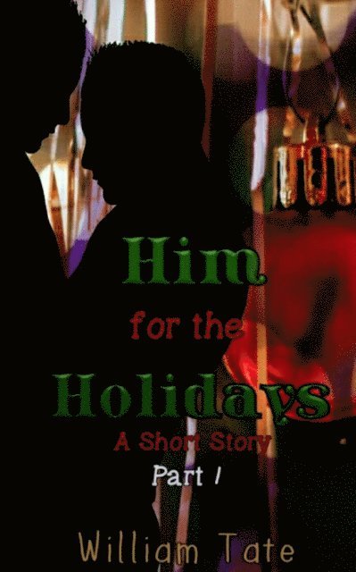 William Tate - Him for the Holidays: A Short Story Part 1, E-bok